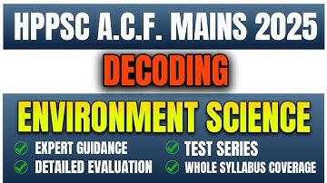 HPPSC ACF Mains 2025 | Decoding Environment Science | Strategy + Test Series + Evaluation