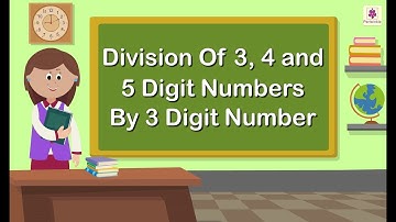 Division Of 3, 4 And 5 Digit Numbers By 3 Digit Number | Mathematics Grade 5 | Periwinkle