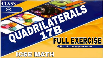 Quadrilaterals | Class 8th Math Full Exercise 17B | R.S.Aggrwal Math | ICSE MATH