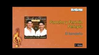 Video thumbnail of "Pancho & Fermín Pereyra - El bandeño"