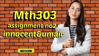 mth303 assignment 2 solution with full concept clear #mth303  #current #assignments