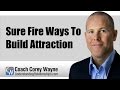 Sure Fire Ways To Build Attraction