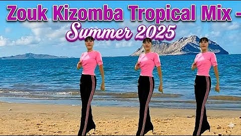 💥💥ZOUK KIZOMBA TROPICAL MIX – SUMMER 2025