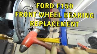 FORD F150 FRONT WHEEL BEARING REPLACEMENT