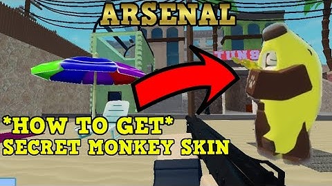 HOW TO GET THE SECRET MONKEY SKIN IN ARSENAL! (THEORIES)