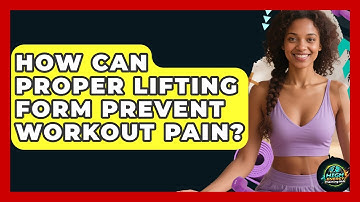 How Can Proper Lifting Form Prevent Workout Pain? - High Energy Training Hub