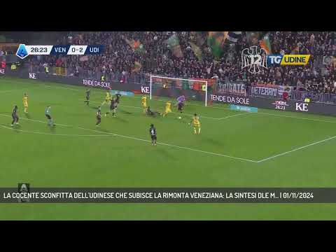 LA COCENTE SCONFITTA DELL'UDINESE CHE SUBISCE LA RIMONTA VENEZIANA: LA SINTESI DLE M... | 01/11/2024