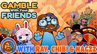 Selling Your Body Is The Only Way To Win | Gamble With Your Friends With Ray, Chibidoki, and Nagzz