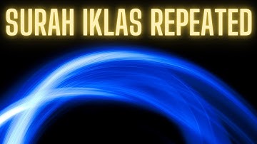 Surah Al-Ikhlas repeated ‏سورة الإخلاص مكررة
