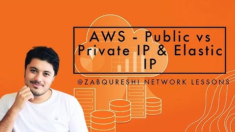 AWS - Public vs Private IP & Elastic IP