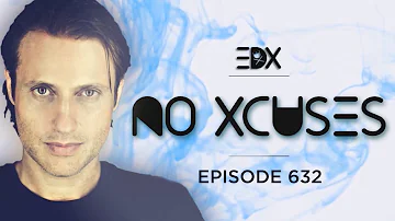 EDX - No Xcuses Episode 632