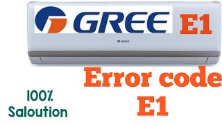 Error code E1 GREE Air conditioner Details