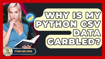 Why Is My Python CSV Data Garbled? - Python Code School
