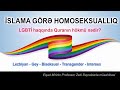 İslama görə homoseksuallaq… LGBTİ haqqında Quranın hökmü… Xəstəlikdirmi?