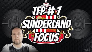 TFP #7 | Sunderland Focus