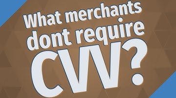 What merchants dont require CVV?