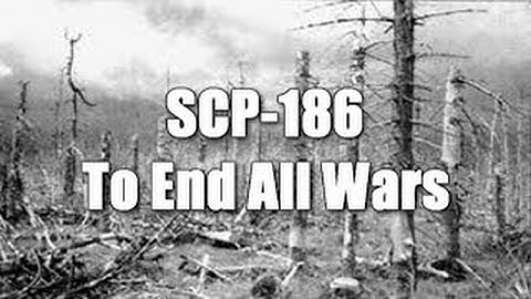 SCP-186 To end All Wars | Object Class Euclid