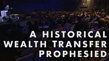 A historical wealth transfer prophesied  //  Peter Youngren