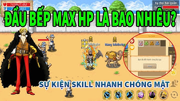 Hải tặc tí hon: Đầu bếp Max HP là bao nhiêu ? Sự kiện tăng skill chóng mặt khi kết thúc