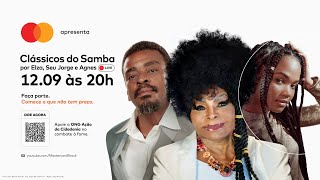 Mastercard apresenta: Clássicos do Samba nas vozes de Elza, Seu Jorge e Agnes Nunes