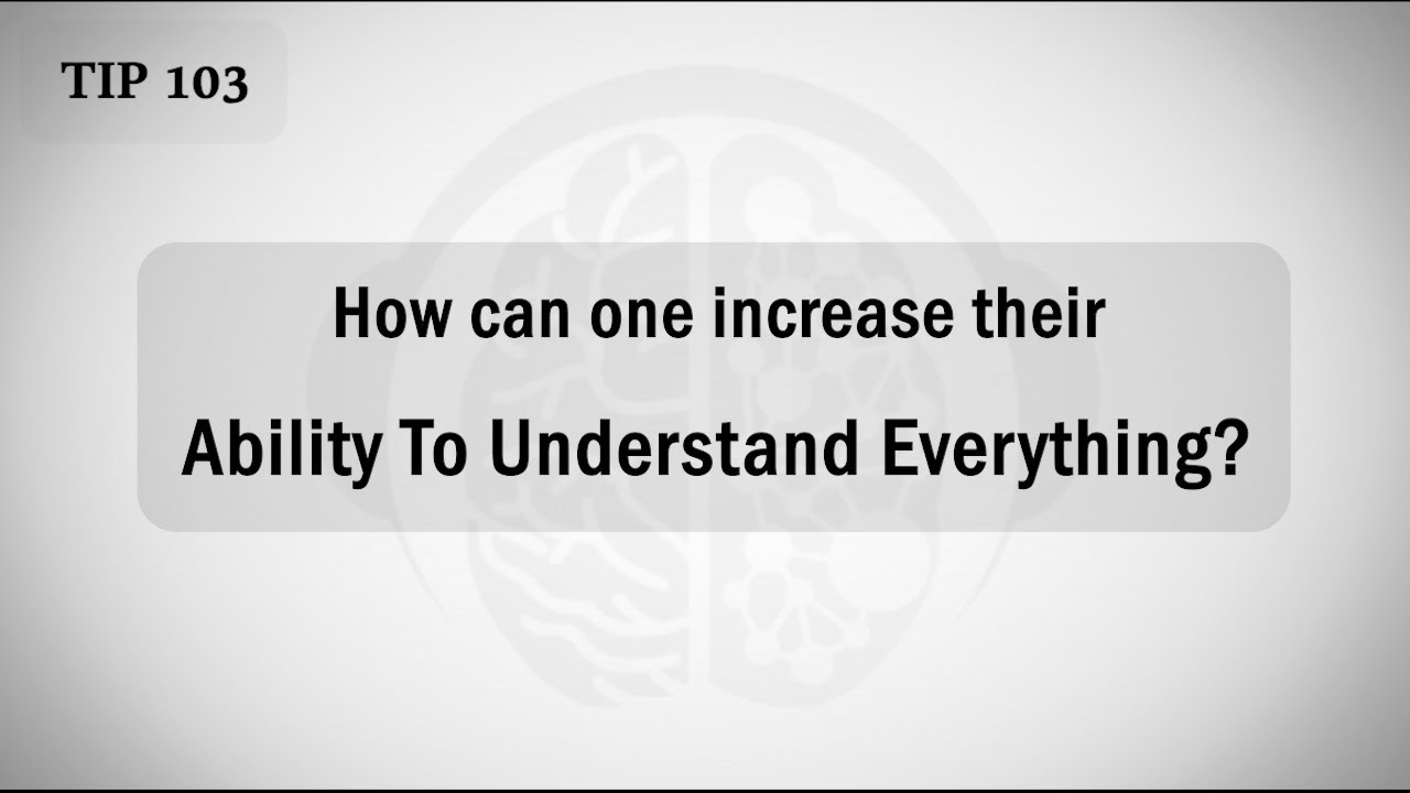 Increase Ability To Understand Everything