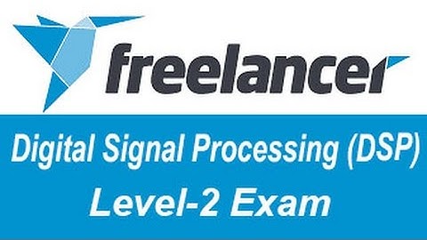 Freelancer Digital Signal Processing (DSP) Exam Answers Level-2