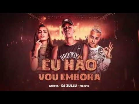 DJ_Zullu_Anitta_e_MC_G15_-_Eu_N_o_Vou_Embora_((Só LasBraba)) 🎶🎶