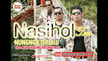 NUNGNGA TERLALU | CIPT RUDI HALOHO | NASIHOL TRIO
