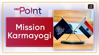 Mission Karmayogi | To The Point Drishti IAS English