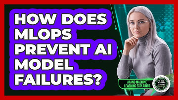 How Does MLOps Prevent AI Model Failures? - AI and Machine Learning Explained