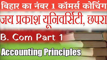Jai Prakash University B.Com Part 1 Accounting Principles Mob: 9123252985