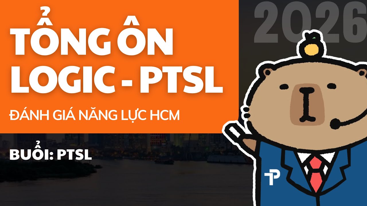 [ĐGNL HCM] LOGIC - PTSL | TỔNG ÔN PHÂN TÍCH SỐ LIỆU | ÔN THI ĐÁNH GIÁ NĂNG LỰC ĐHQG TP.HCM | V-ACT