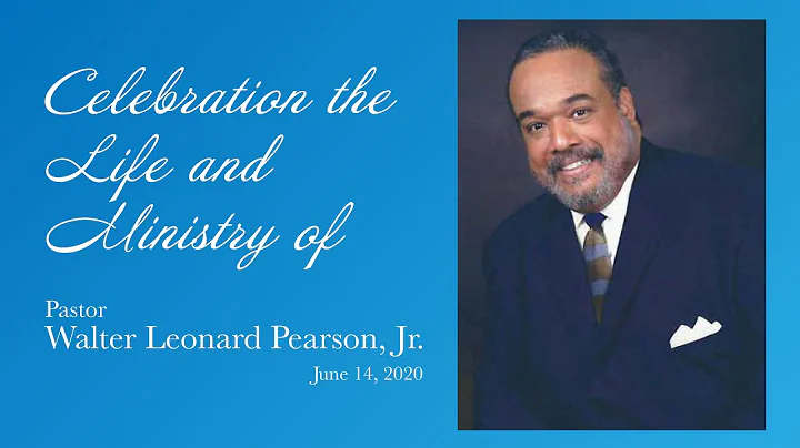 Celebrating the Life & Legacy of Pastor Walter L. Pearson, Jr.