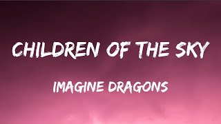 Vignette de la vidéo "Imagine Dragons - Children of the Sky (Lyrics)"