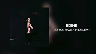 Edine - Do You Have a Problem?