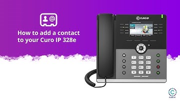 How to add a contact to your Curo IP 328e