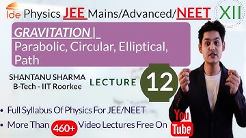 GRAVITATION |Lec-12| Parabolic, Circular, Elliptical, Path  |Physics for IIT-JEE/NEET