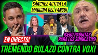 ESCANDALOSO BULO CONTRA VOX. SÁNCHEZ ACTIVA EL FANGO DE TVE Y LA SER. BOCHORNO DE LOS SINDICATOS.