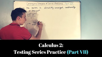 Calculus 2: Testing Series for Convergence or Divergence (Part VII)