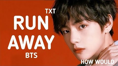 How would BTS sing RUN AWAY by TXT (Line distribution)