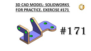 3D CAD MODEL- SOLIDWORKS FOR PRACTICE. EXERCISE #171