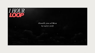 Taylor Swift - thanK you aIMee (Official Lyric Video) | 1 HOUR LOOP