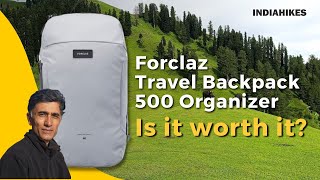 Forclaz Travel Backpack 500 Organizer 40L Review | Is It Good Enough? | Indiahikes Reviews