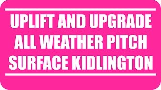 Uplift and Upgrade All Weather Pitch Surface Kidlington
