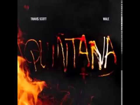 Travis Scott - Quintana ft. Wale