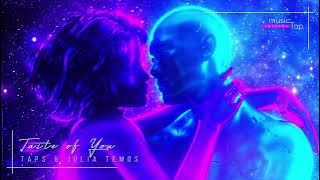 TAPS & Julia Temos - Taste of You (musicTap Release)
