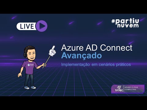 LIVE 02 - Azure AD Connect AVANÇADO - Implementação em cenários práticos