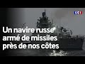 Chargé de missiles, un navire russe passe au large des côtes françaises