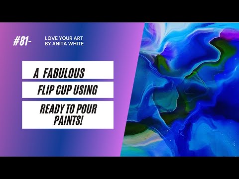 #81 -A Fabulous Flip Cup Using Ready to Pour Paints!