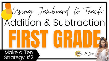 Use Google Jamboard While Teaching Virtually for Makong Ten to Add | First Grade Make a Ten Strategy